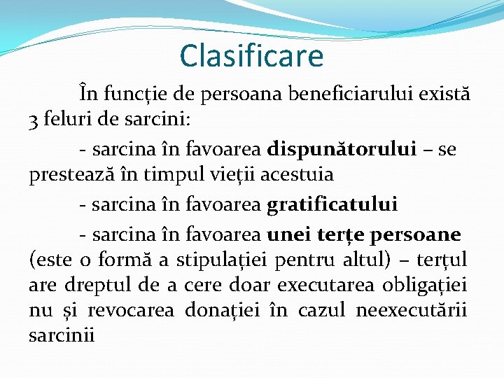 Clasificare În funcție de persoana beneficiarului există 3 feluri de sarcini: - sarcina în