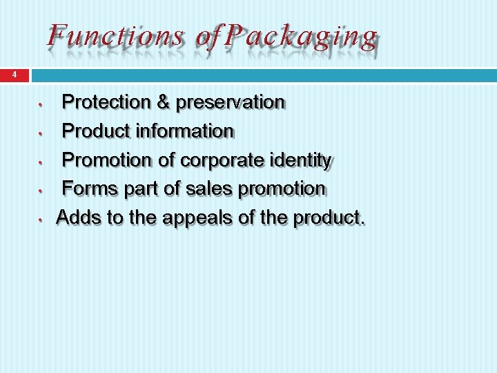 Functions of Packaging 4 • • • Protection & preservation Product information Promotion of