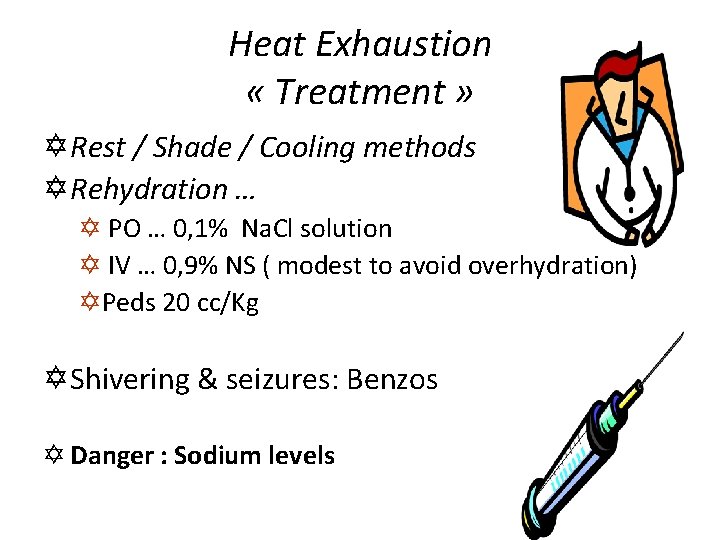Heat Exhaustion « Treatment » Y Rest / Shade / Cooling methods Y Rehydration