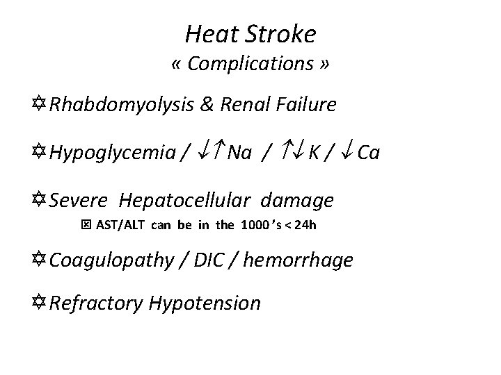 Heat Stroke « Complications » Y Rhabdomyolysis & Renal Failure Y Hypoglycemia / Na