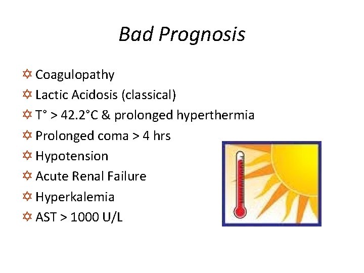 Bad Prognosis Y Coagulopathy Y Lactic Acidosis (classical) Y T° > 42. 2°C &