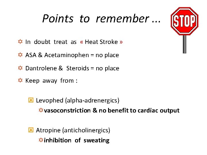 Points to remember. . . Y In doubt treat as « Heat Stroke »