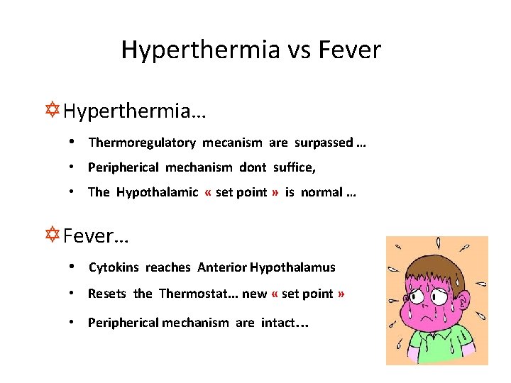 Hyperthermia vs Fever Y Hyperthermia… • Thermoregulatory mecanism are surpassed … • Peripherical mechanism