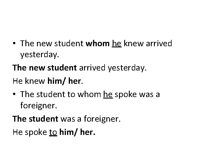  • The new student whom he knew arrived yesterday. The new student arrived