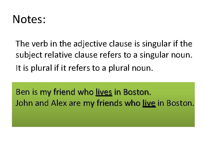 Notes: The verb in the adjective clause is singular if the subject relative clause