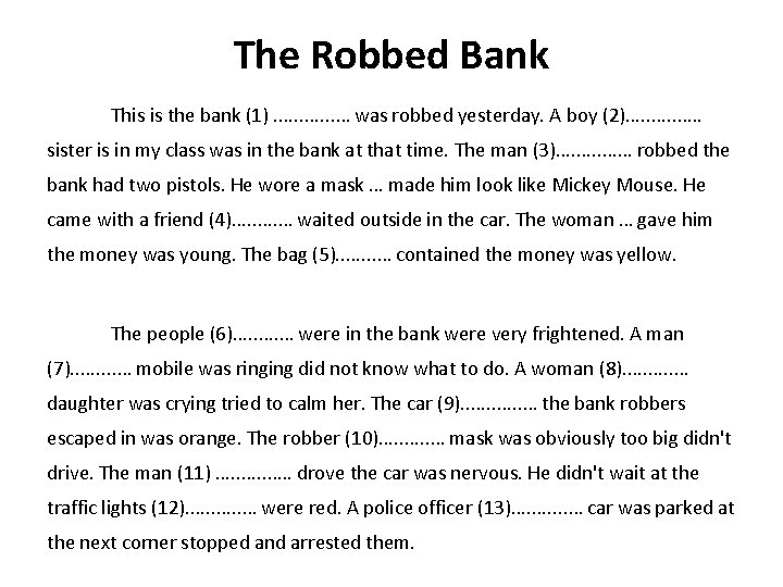 The Robbed Bank This is the bank (1). . . … was robbed yesterday.