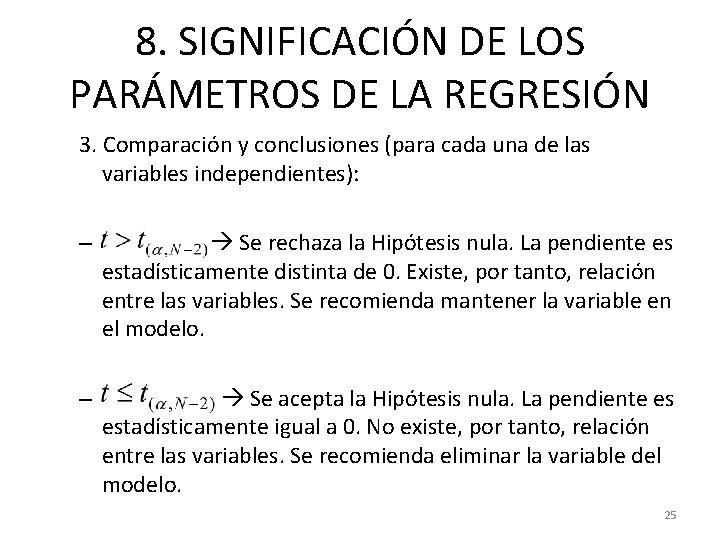 8. SIGNIFICACIÓN DE LOS PARÁMETROS DE LA REGRESIÓN 3. Comparación y conclusiones (para cada 8. SIGNIFICACIÓN DE LOS PARÁMETROS DE LA REGRESIÓN 3. Comparación y conclusiones (para cada