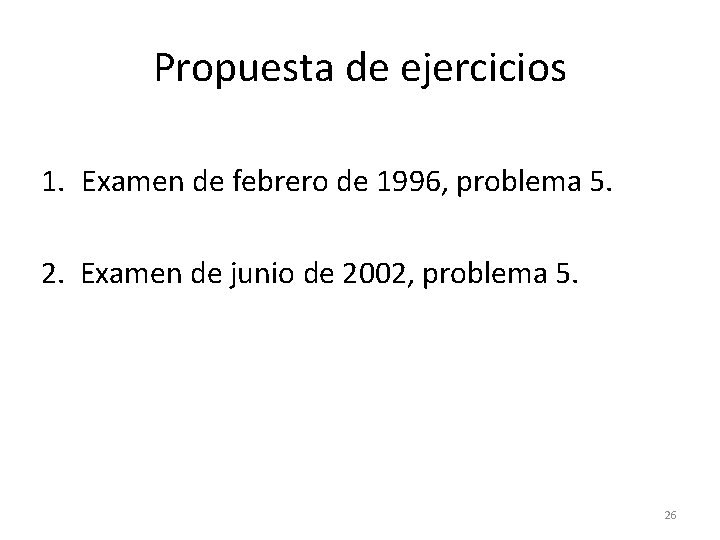 Propuesta de ejercicios 1. Examen de febrero de 1996, problema 5. 2. Examen de Propuesta de ejercicios 1. Examen de febrero de 1996, problema 5. 2. Examen de