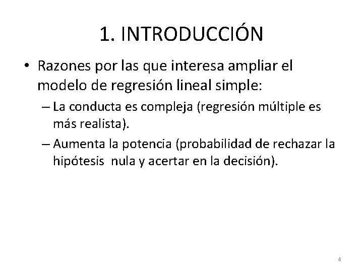 1. INTRODUCCIÓN • Razones por las que interesa ampliar el modelo de regresión lineal 1. INTRODUCCIÓN • Razones por las que interesa ampliar el modelo de regresión lineal