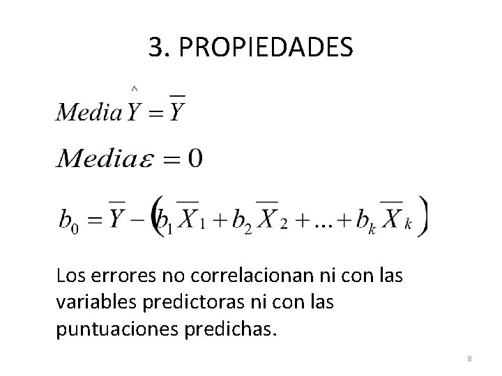 3. PROPIEDADES Los errores no correlacionan ni con las variables predictoras ni con las 3. PROPIEDADES Los errores no correlacionan ni con las variables predictoras ni con las