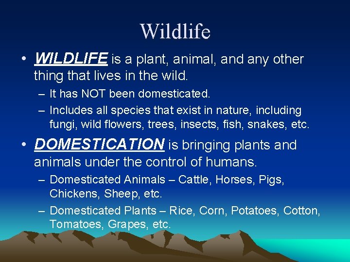 Wildlife • WILDLIFE is a plant, animal, and any other thing that lives in