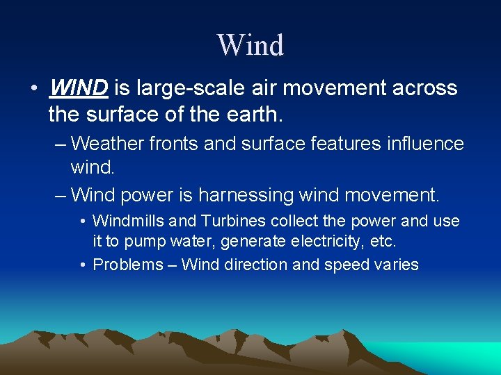 Wind • WIND is large-scale air movement across the surface of the earth. –