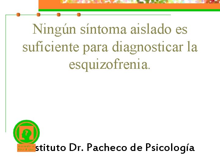 Ningún síntoma aislado es suficiente para diagnosticar la esquizofrenia. Instituto Dr. Pacheco de Psicología