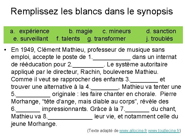 Remplissez les blancs dans le synopsis a. expérience e. surveillant b. magie c. mineurs