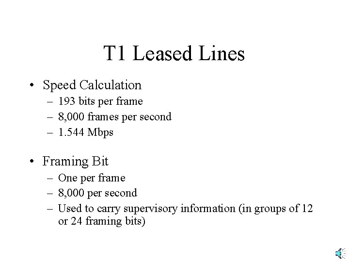 T 1 Leased Lines • Speed Calculation – 193 bits per frame – 8,