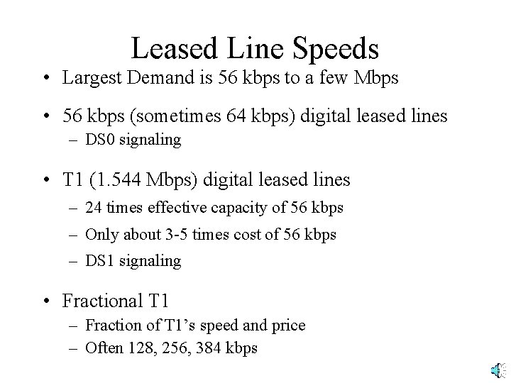 Leased Line Speeds • Largest Demand is 56 kbps to a few Mbps •