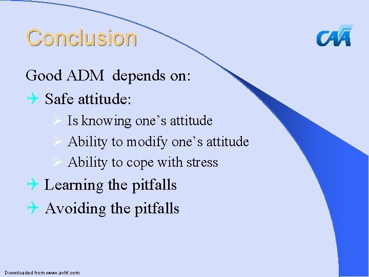 Conclusion Good ADM depends on: Q Safe attitude: Ø Is knowing one’s attitude Ø