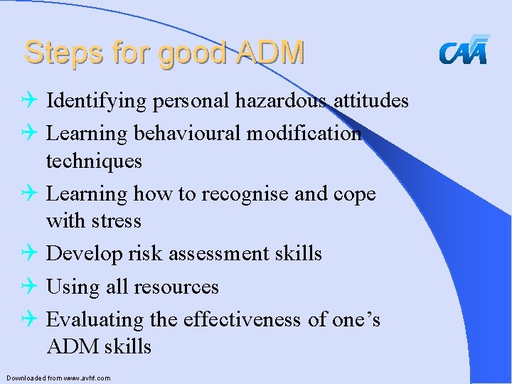 Steps for good ADM Q Identifying personal hazardous attitudes Q Learning behavioural modification techniques