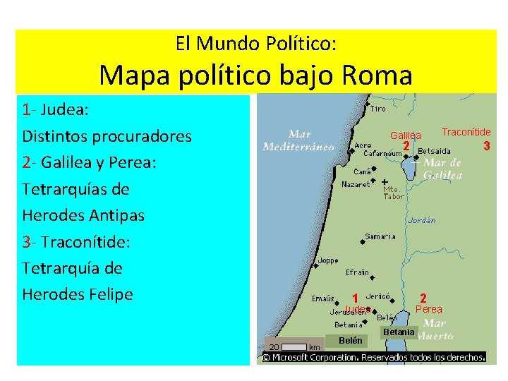 El Mundo Político: Mapa político bajo Roma 1 - Judea: Distintos procuradores 2 -