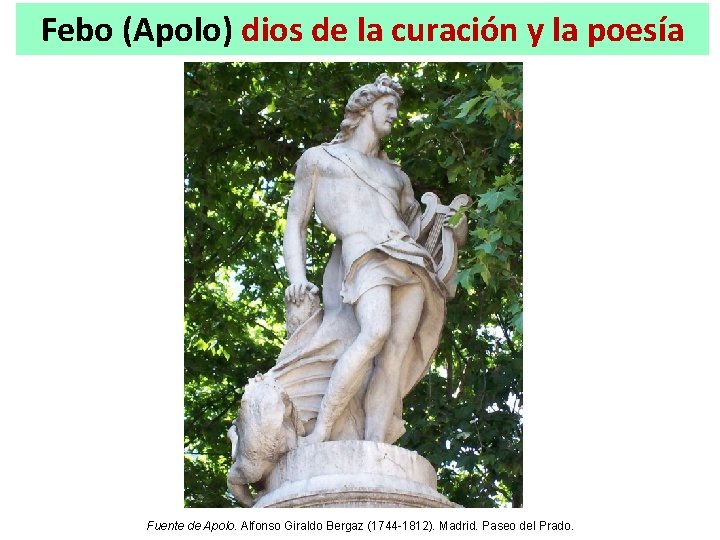 Febo (Apolo) dios de la curación y la poesía Fuente de Apolo. Alfonso Giraldo