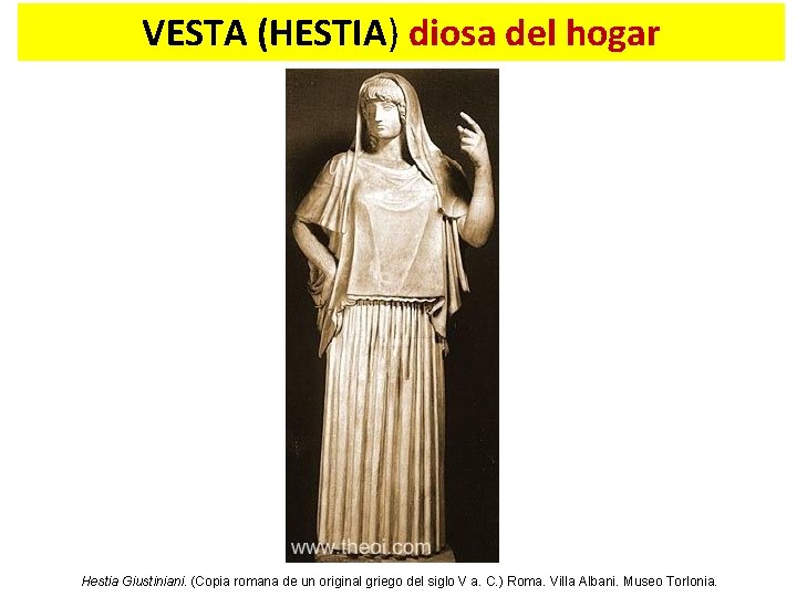 VESTA (HESTIA) diosa del hogar Hestia Giustiniani. (Copia romana de un original griego del
