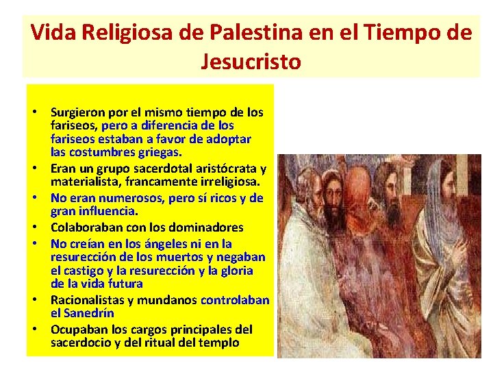 Vida Religiosa de Palestina en el Tiempo de Jesucristo Los Saduceos • Surgieron por