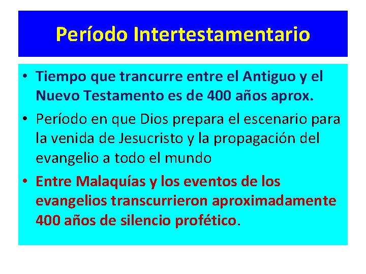 Período Intertestamentario • Tiempo que trancurre entre el Antiguo y el Nuevo Testamento es