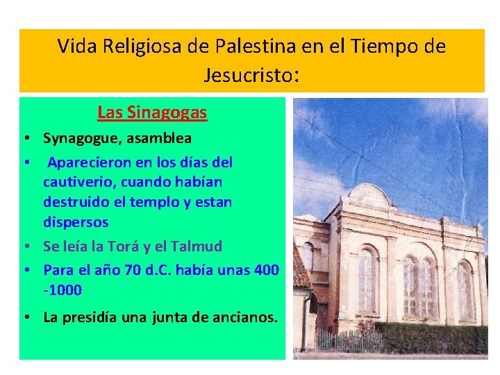 Vida Religiosa de Palestina en el Tiempo de Jesucristo: Las Sinagogas • Synagogue, asamblea