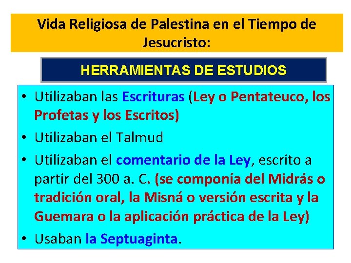 Vida Religiosa de Palestina en el Tiempo de Jesucristo: HERRAMIENTAS DE ESTUDIOS • Utilizaban