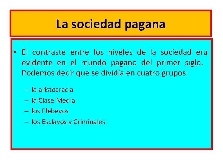 La sociedad pagana • El contraste entre los niveles de la sociedad era evidente