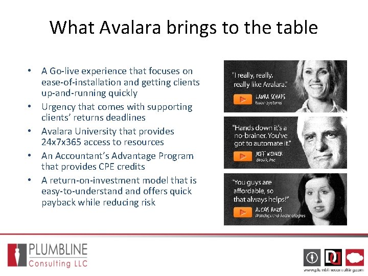 What Avalara brings to the table • A Go-live experience that focuses on ease-of-installation What Avalara brings to the table • A Go-live experience that focuses on ease-of-installation