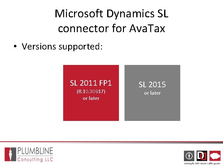 Microsoft Dynamics SL connector for Ava. Tax • Versions supported: SL 2011 FP 1 Microsoft Dynamics SL connector for Ava. Tax • Versions supported: SL 2011 FP 1