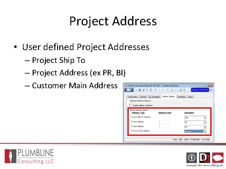 Project Address • User defined Project Addresses – Project Ship To – Project Address Project Address • User defined Project Addresses – Project Ship To – Project Address