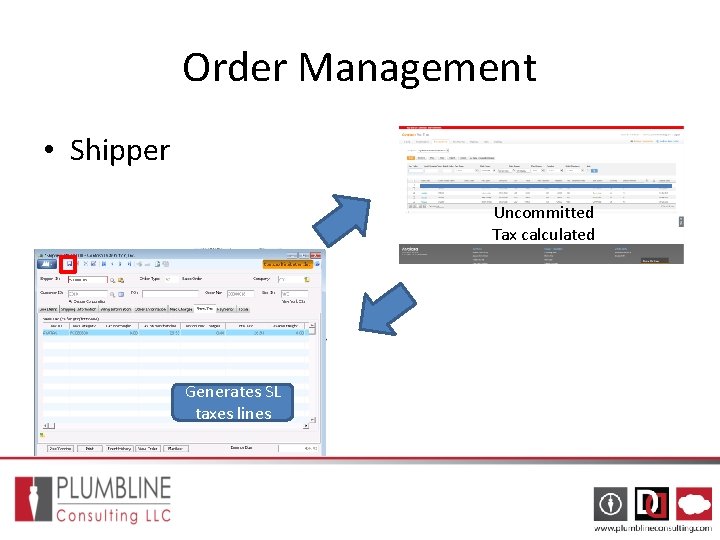 Order Management • Shipper Uncommitted Tax calculated Generates SL taxes lines Order Management • Shipper Uncommitted Tax calculated Generates SL taxes lines