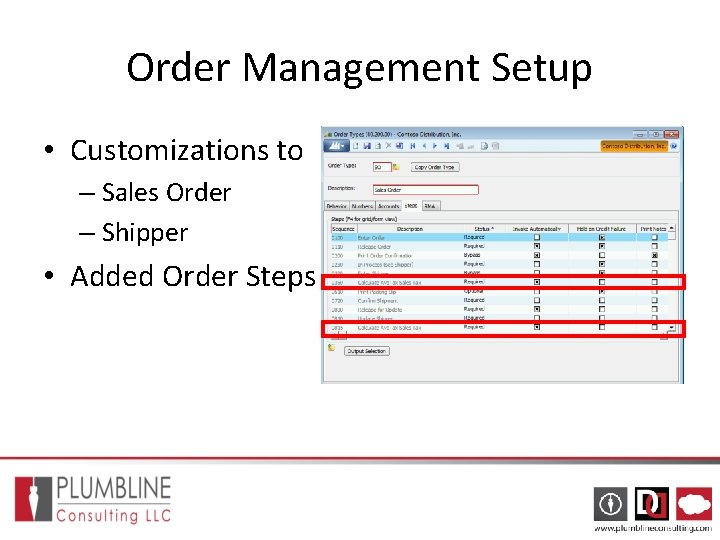 Order Management Setup • Customizations to – Sales Order – Shipper • Added Order Order Management Setup • Customizations to – Sales Order – Shipper • Added Order