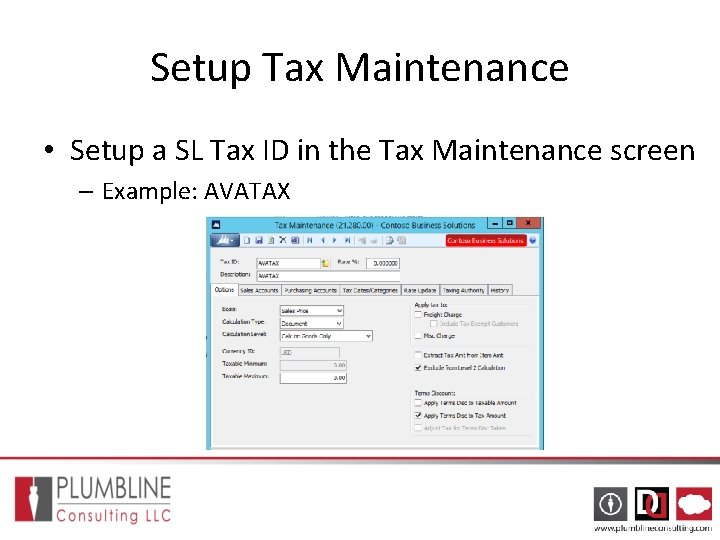 Setup Tax Maintenance • Setup a SL Tax ID in the Tax Maintenance screen Setup Tax Maintenance • Setup a SL Tax ID in the Tax Maintenance screen