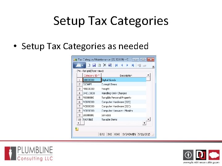 Setup Tax Categories • Setup Tax Categories as needed Setup Tax Categories • Setup Tax Categories as needed