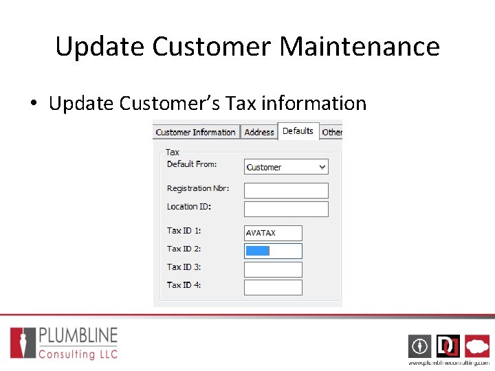 Update Customer Maintenance • Update Customer’s Tax information Update Customer Maintenance • Update Customer’s Tax information