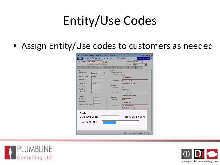 Entity/Use Codes • Assign Entity/Use codes to customers as needed Entity/Use Codes • Assign Entity/Use codes to customers as needed