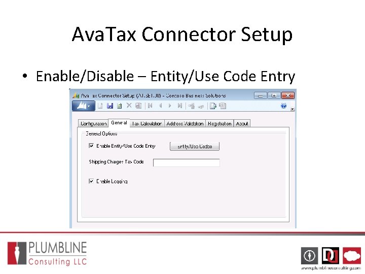 Ava. Tax Connector Setup • Enable/Disable – Entity/Use Code Entry Ava. Tax Connector Setup • Enable/Disable – Entity/Use Code Entry
