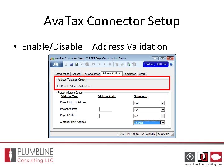Ava. Tax Connector Setup • Enable/Disable – Address Validation Ava. Tax Connector Setup • Enable/Disable – Address Validation