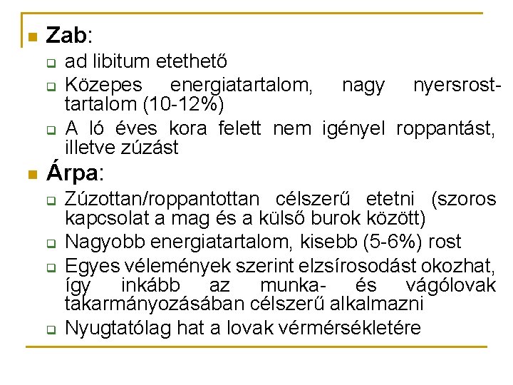 n Zab: q q q n ad libitum etethető Közepes energiatartalom, nagy nyersrosttartalom (10