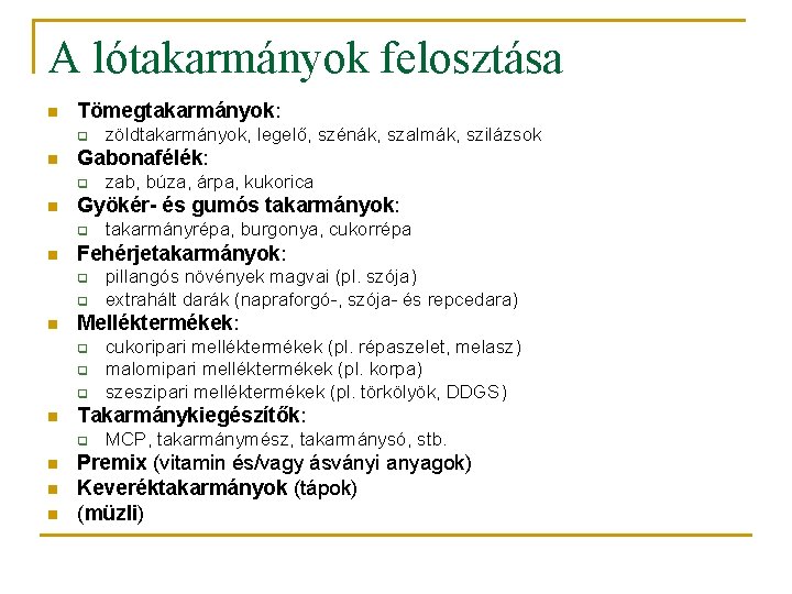 A lótakarmányok felosztása n Tömegtakarmányok: q n Gabonafélék: q n q q q n