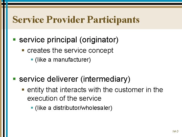 Service Provider Participants § service principal (originator) § creates the service concept § (like