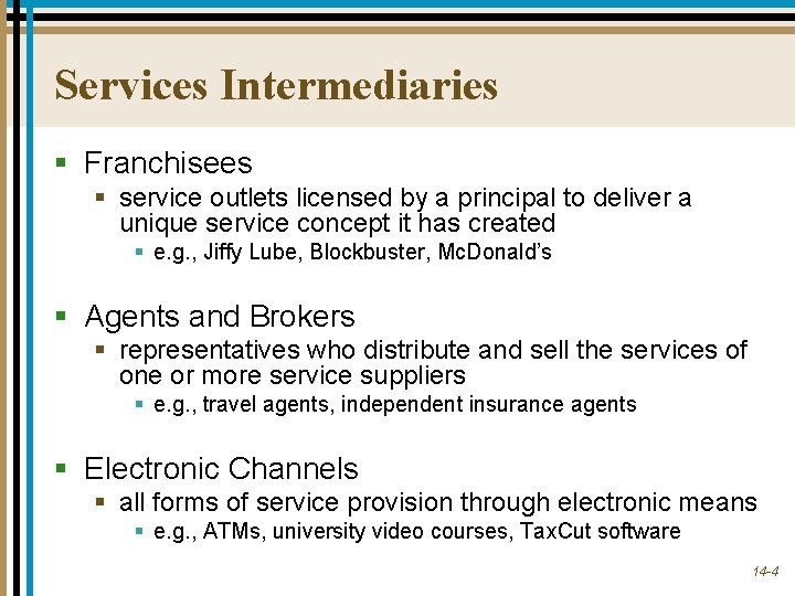 Services Intermediaries § Franchisees § service outlets licensed by a principal to deliver a