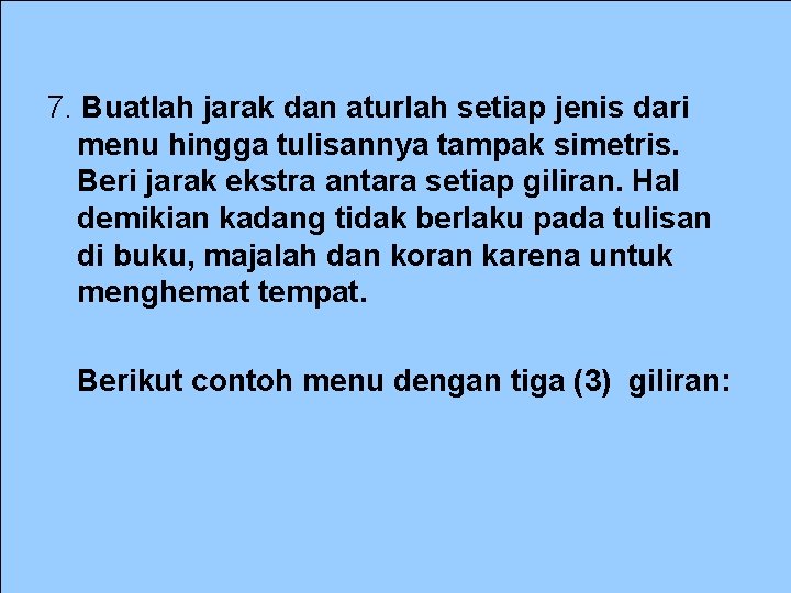 7. Buatlah jarak dan aturlah setiap jenis dari menu hingga tulisannya tampak simetris. Beri