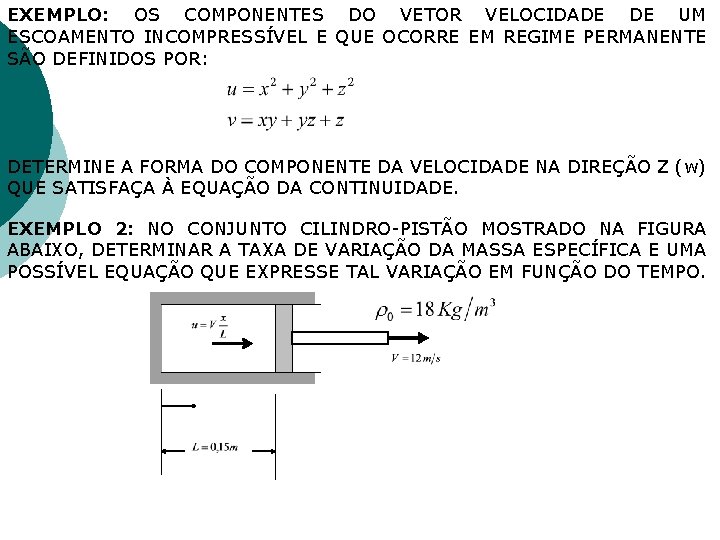 EXEMPLO: OS COMPONENTES DO VETOR VELOCIDADE DE UM ESCOAMENTO INCOMPRESSÍVEL E QUE OCORRE EM
