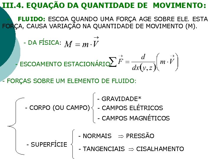 III. 4. EQUAÇÃO DA QUANTIDADE DE MOVIMENTO: - FLUIDO: ESCOA QUANDO UMA FORÇA AGE