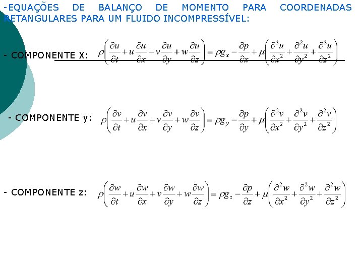 -EQUAÇÕES DE BALANÇO DE MOMENTO PARA RETANGULARES PARA UM FLUIDO INCOMPRESSÍVEL: - COMPONENTE X: