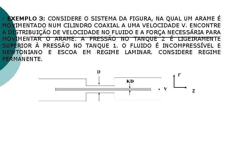 - EXEMPLO 3: CONSIDERE O SISTEMA DA FIGURA, NA QUAL UM ARAME É MOVIMENTADO